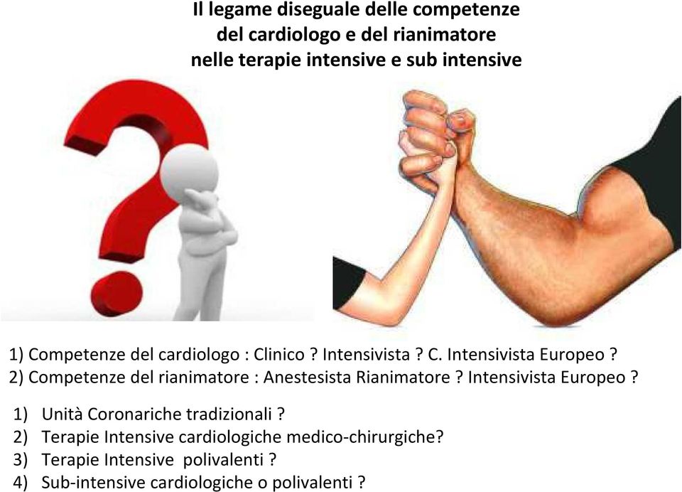 2) Competenze del rianimatore : Anestesista Rianimatore? Intensivista Europeo?