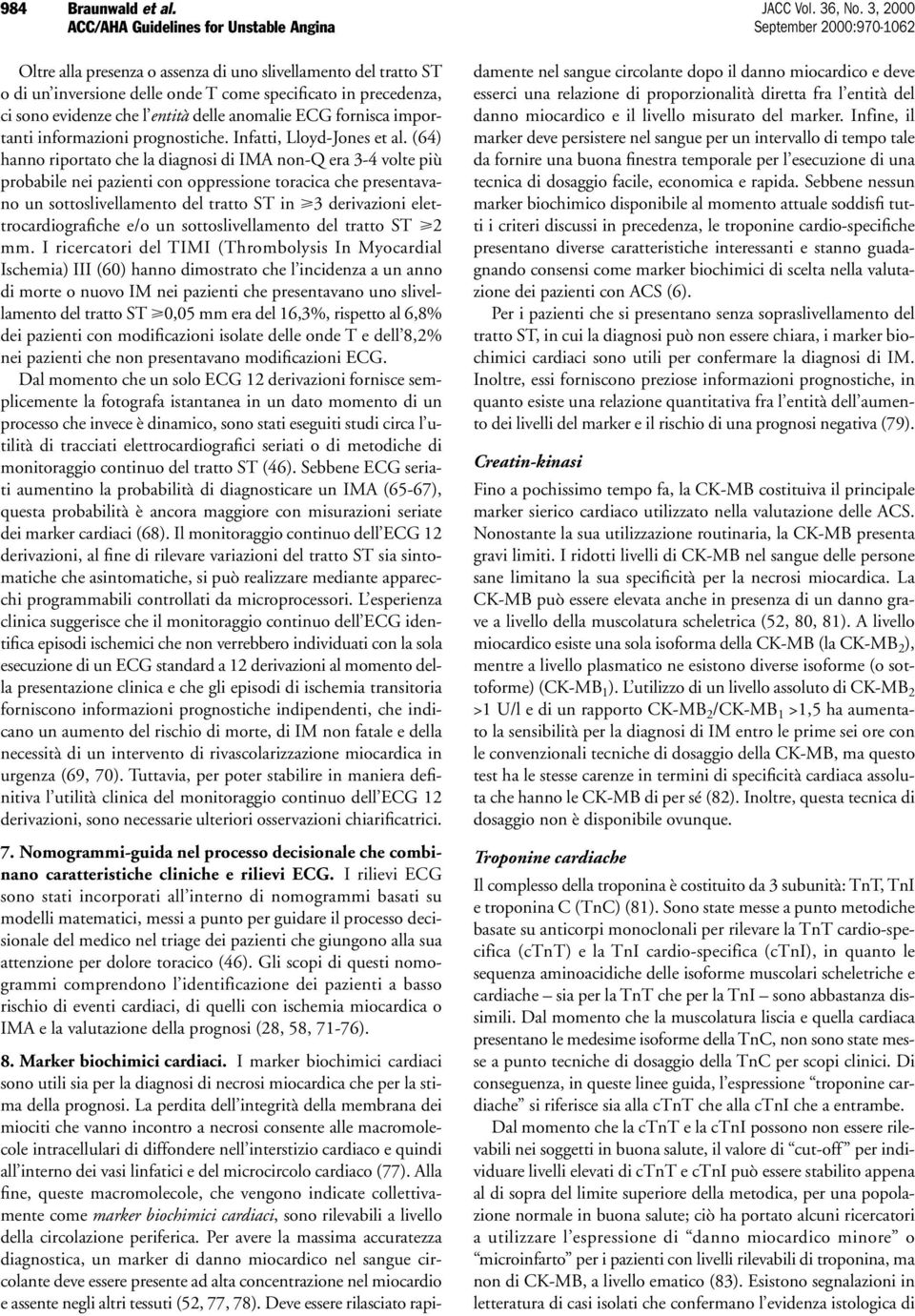 importanti informazioni prognostiche. Infatti, Lloyd-Jones et al.