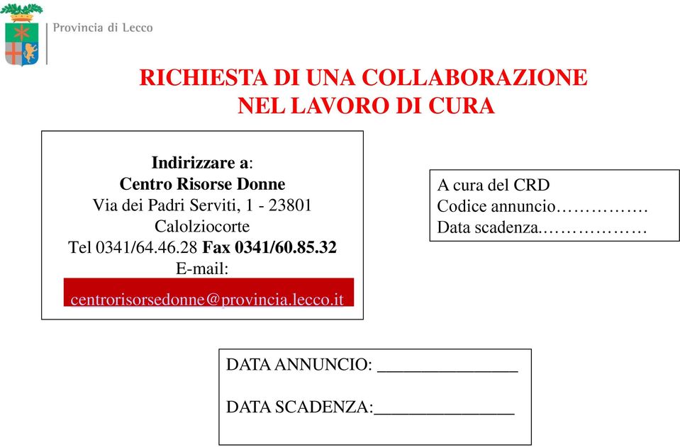 46.28 Fax 0341/60.85.32 E-mail: centrorisorsedonne@provincia.lecco.