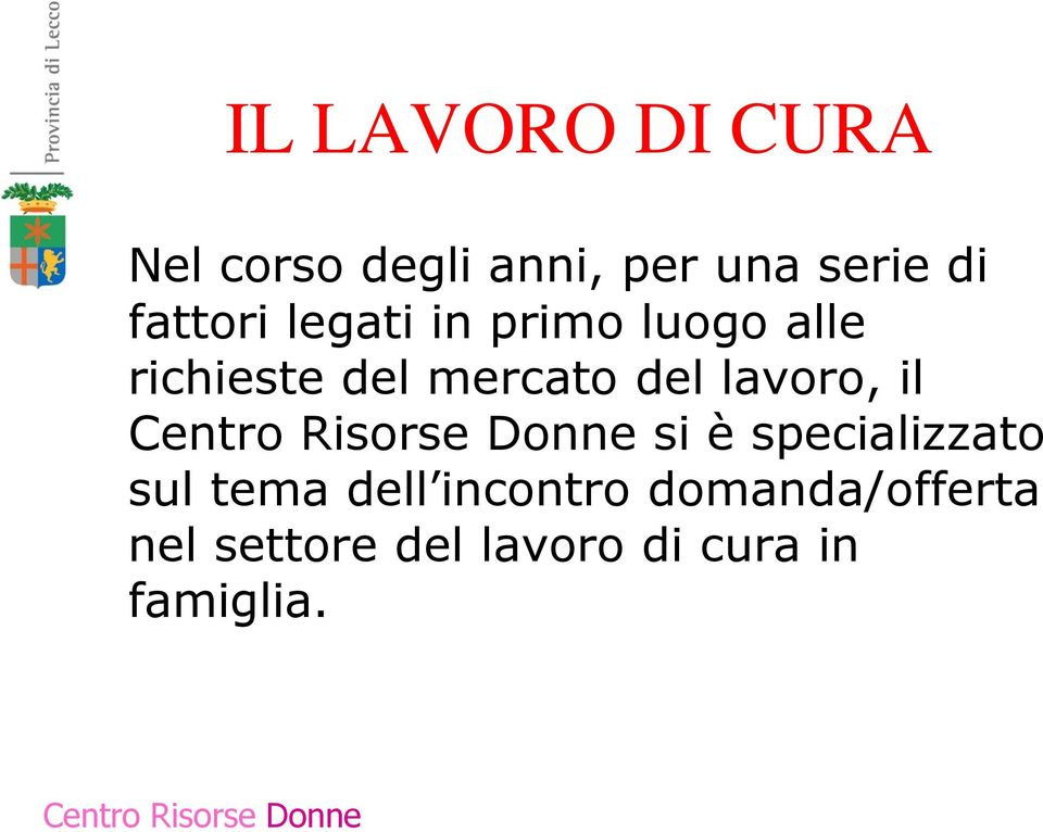 Centro Risorse Donne si è specializzato sul tema dell incontro