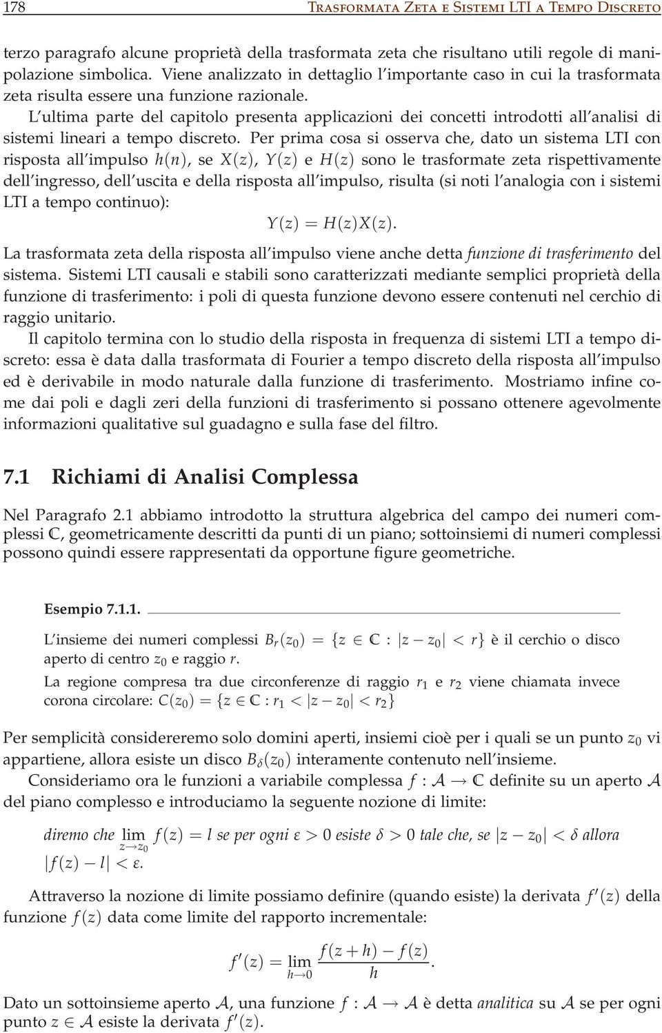 L ultima parte del capitolo presenta applicazioni dei concetti introdotti all analisi di sistemi lineari a tempo discreto.