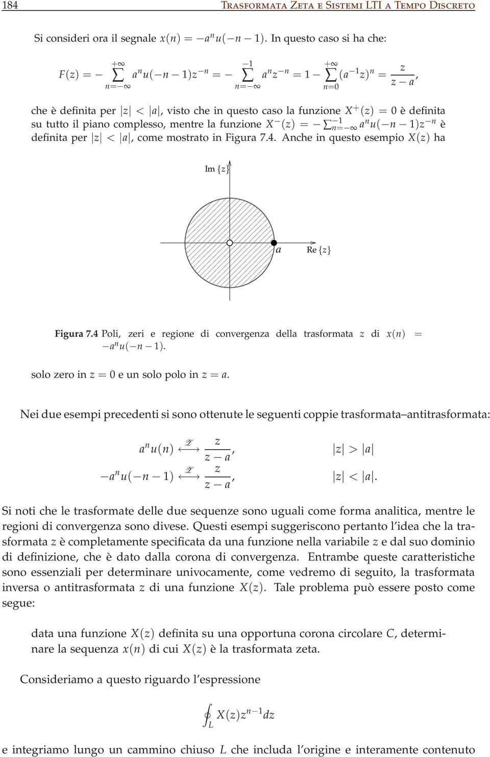 mentre la funzione X (z) = an u( n )z n è definita per z < a, come mostrato in Figura 7.4.