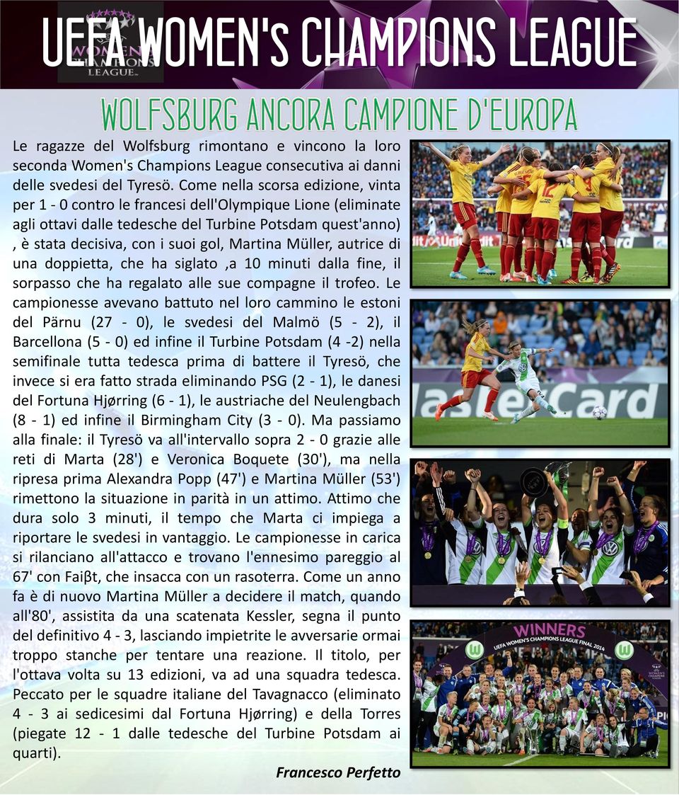 Müller, autrice di una doppietta, che ha siglato,a 10 minuti dalla fine, il sorpasso che ha regalato alle sue compagne il trofeo.