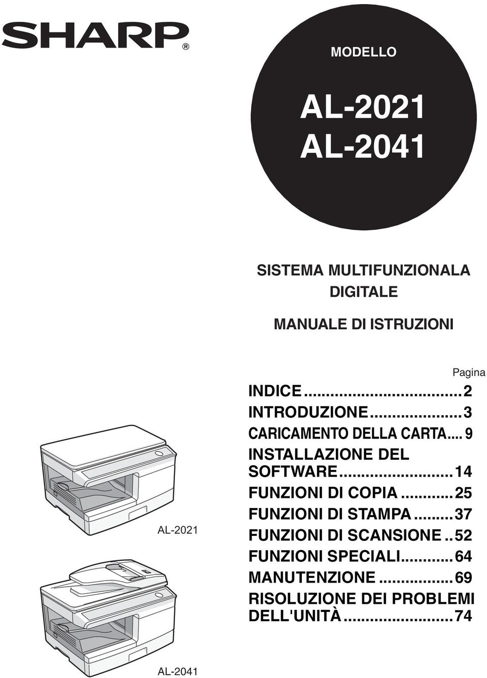 .. 9 INSTALLAZIONE DEL SOFTWARE... FUNZIONI DI COPIA...5 FUNZIONI DI STAMPA.