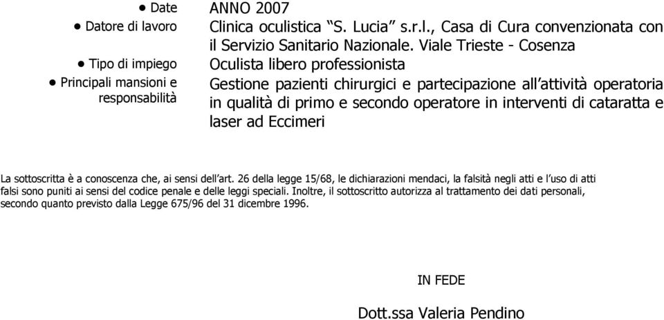 interventi di cataratta e laser ad Eccimeri La sottoscritta è a conoscenza che, ai sensi dell art.