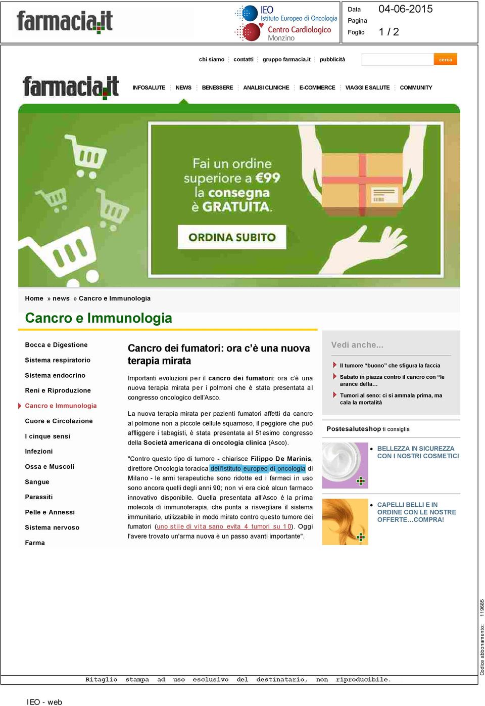 Sistema endocrino Reni e Riproduzione Cancro e Immunologia Cuore e Circolazione I cinque sensi Infezioni Ossa e Muscoli Sangue Parassiti Pelle e Annessi Sistema nervoso Farma Cancro dei fumatori: ora