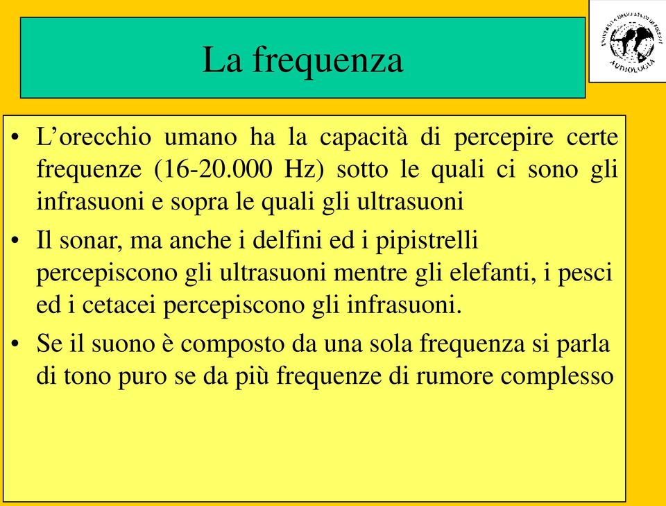 delfini ed i pipistrelli percepiscono gli ultrasuoni mentre gli elefanti, i pesci ed i cetacei