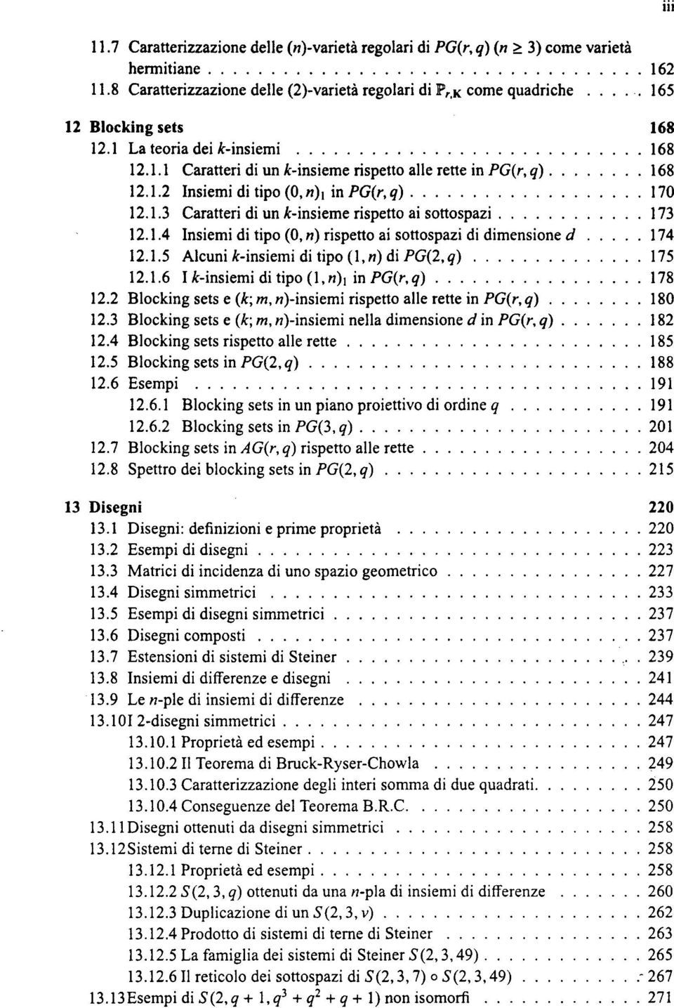 1.2 Insiemi di tipo (0,M)I in PG(r,q) 170 12.1.3 Caratteri di un -insieme rispetto ai sottospazi 173 12.1.4 Insiemi di tipo (0, n) rispetto ai sottospazi di dimensione d 174 12.1.5 Alcuni À:-insiemi di tipo (1,«) di PG(2,q) 175 12.