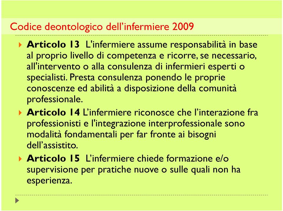 Presta consulenza ponendo le proprie conoscenze ed abilità a disposizione della comunità professionale.