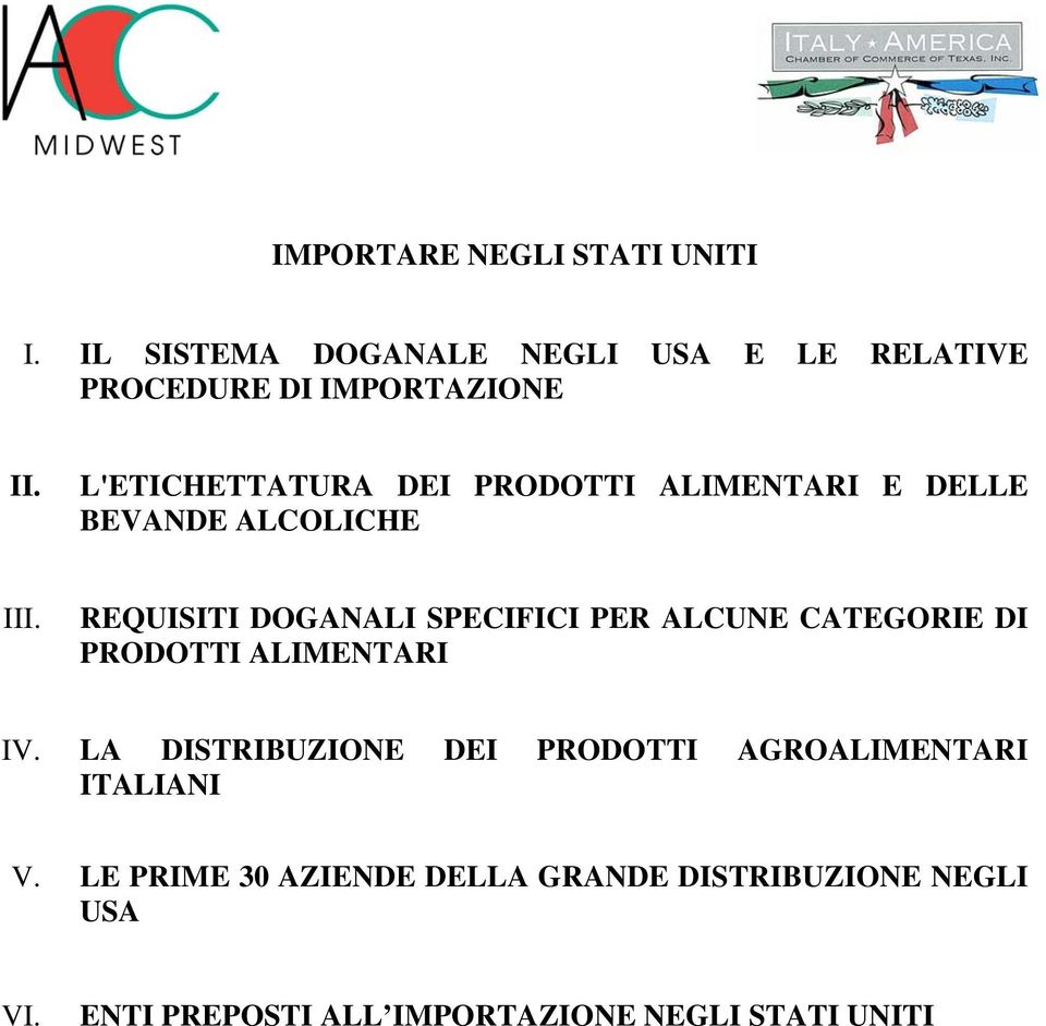 REQUISITI DOGANALI SPECIFICI PER ALCUNE CATEGORIE DI PRODOTTI ALIMENTARI IV.