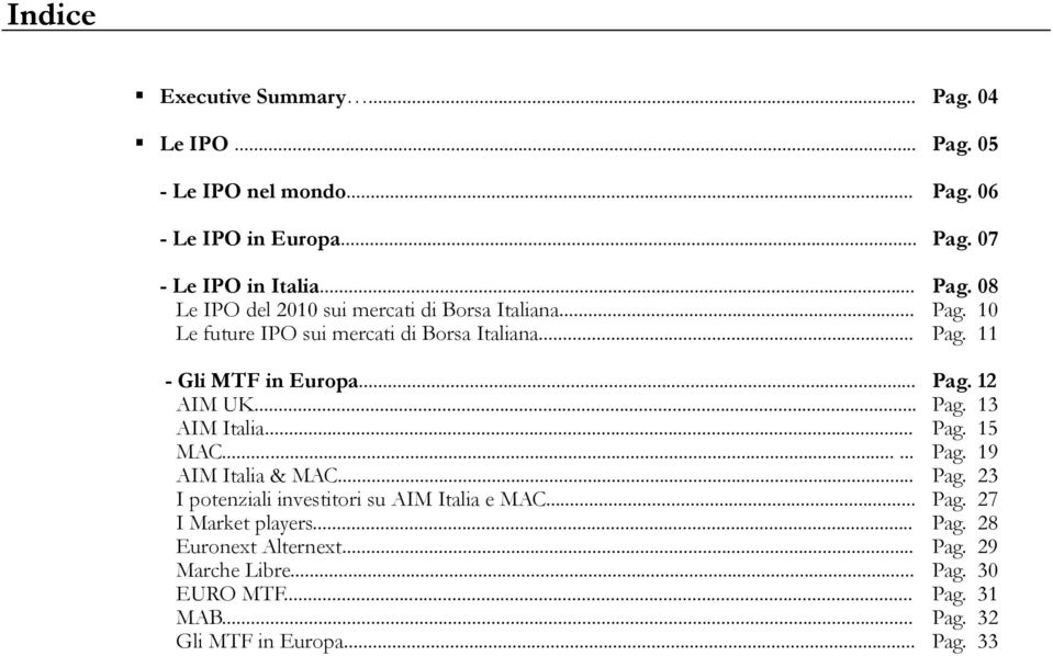 .. MAC...... AIM Italia & MAC... I potenziali investitori su AIM Italia e MAC... I Market players... Er Euronext talternext... t Marche Libre.