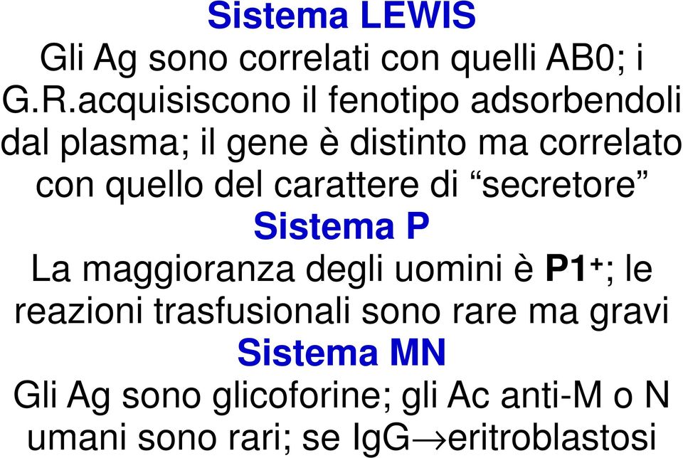 quello del carattere di secretore Sistema P La maggioranza degli uomini è P1 + ; le