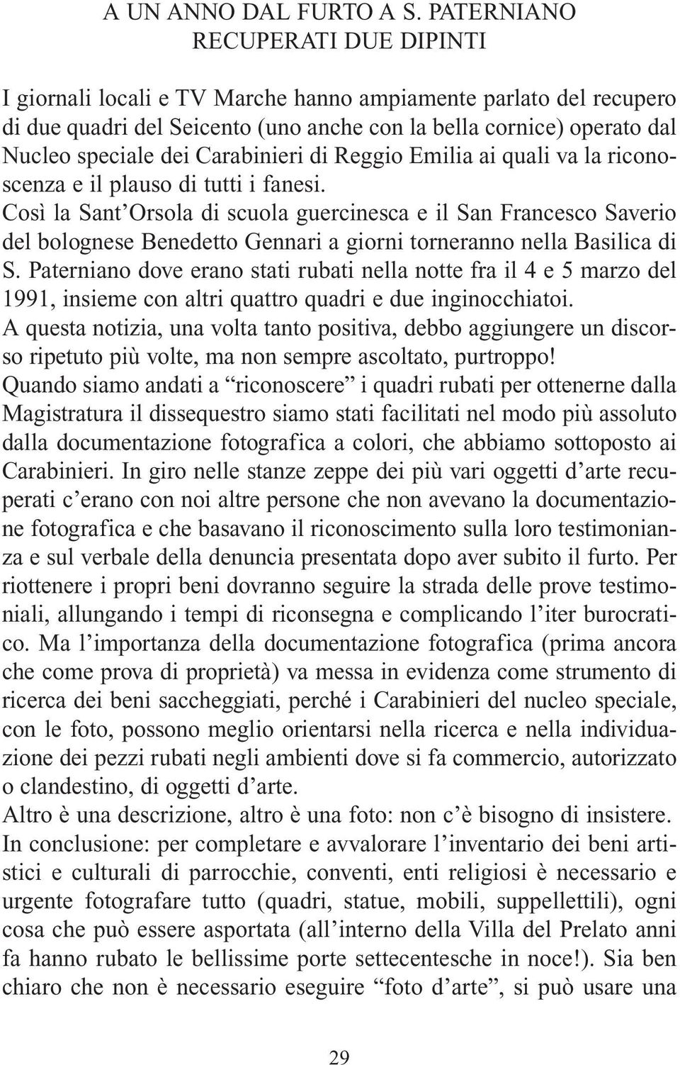 Carabinieri di Reggio Emilia ai quali va la riconoscenza e il plauso di tutti i fanesi.