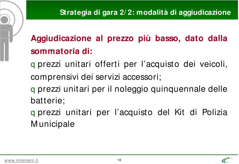 comprensivi dei servizi accessori; qprezzi unitari per il noleggio quinquennale