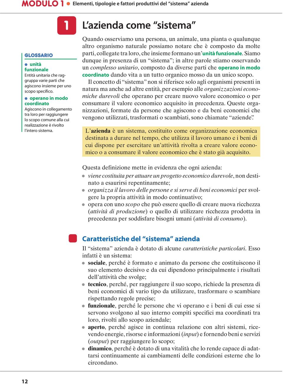 L azienda come sistema Quando osserviamo una persona, un animale, una pianta o qualunque altro organismo naturale possiamo notare che è composto da molte parti, collegate tra loro, che insieme