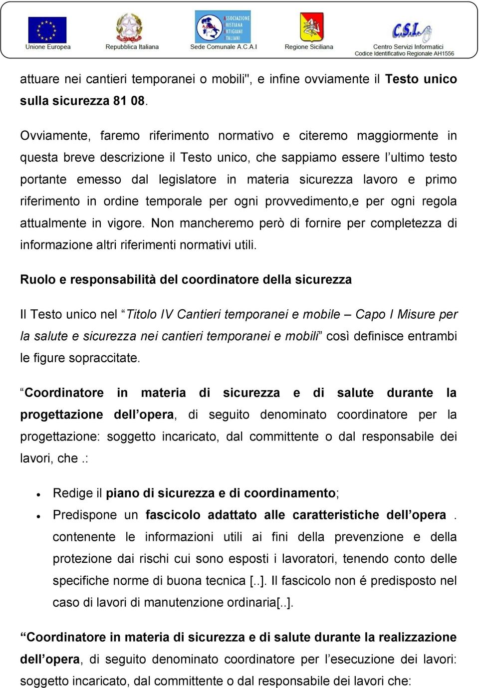 lavoro e primo riferimento in ordine temporale per ogni provvedimento,e per ogni regola attualmente in vigore.