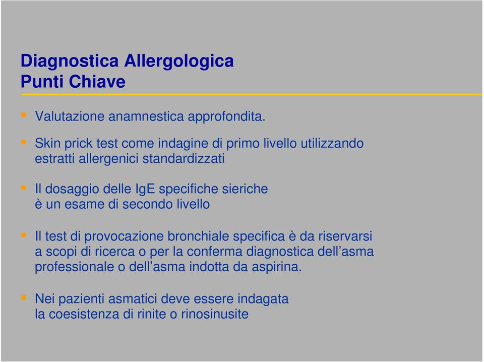 specifiche sieriche è un esame di secondo livello Il test di provocazione bronchiale specifica è da riservarsi a scopi di