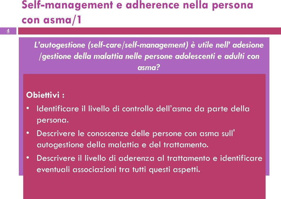 Obiettivi : Identificare il livello di controllo dell asma da parte della persona.