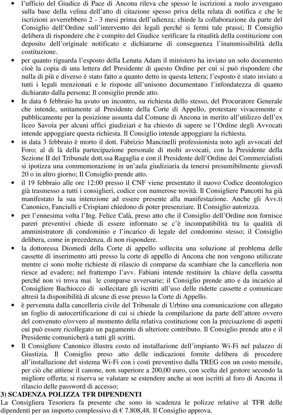 compito del Giudice verificare la ritualità della costituzione con deposito dell originale notificato e dichiararne di conseguenza l inammissibilità della costituzione.