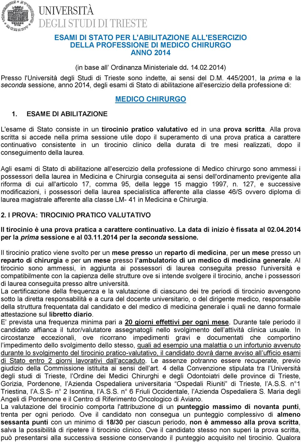 445/2001, la prima e la seconda sessione, anno 2014, degli esami di Stato di abilitazione all'esercizio della professione di: 1.