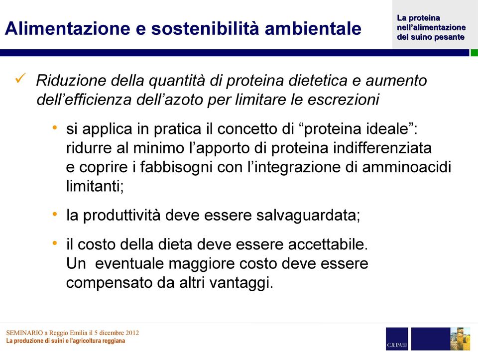 proteina indifferenziata e coprire i fabbisogni con l integrazione di amminoacidi limitanti; la produttività deve essere