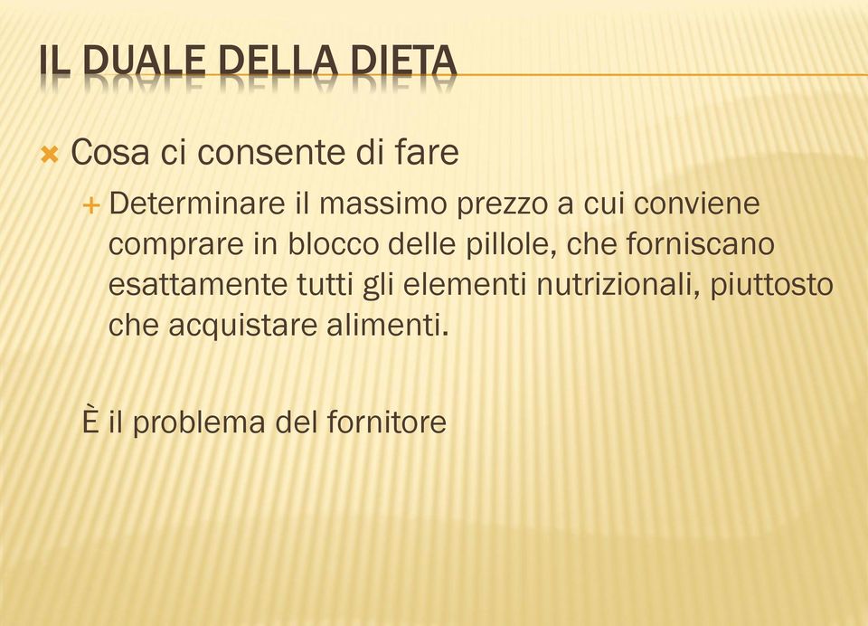 pillole, che forniscano esattamente tutti gli elementi