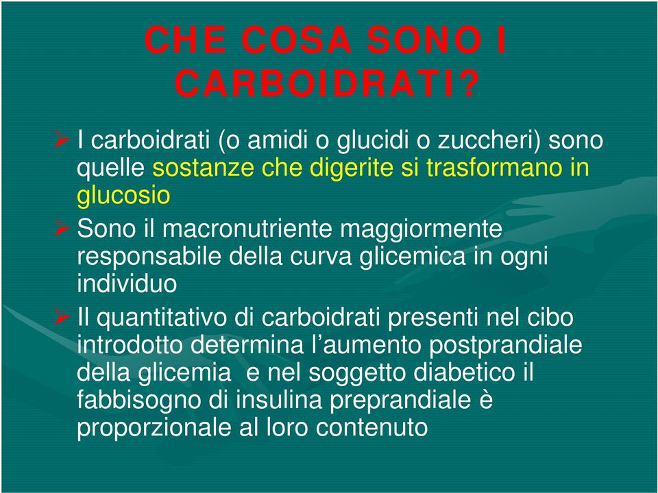 Sono il macronutriente maggiormente responsabile della curva glicemica in ogni individuo Il quantitativo di