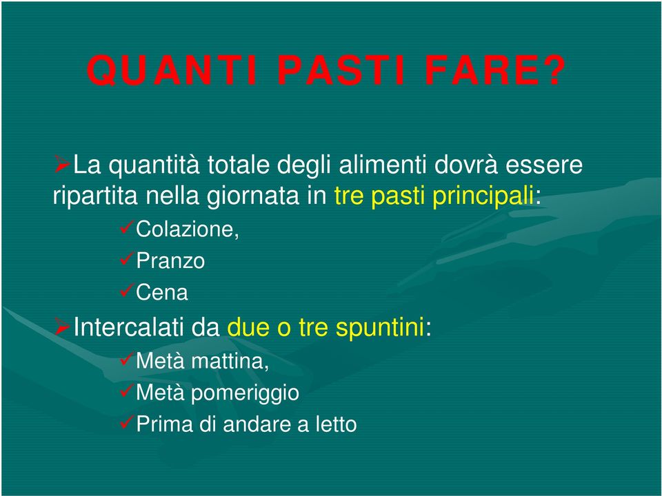 nella giornata in tre pasti principali: Colazione,