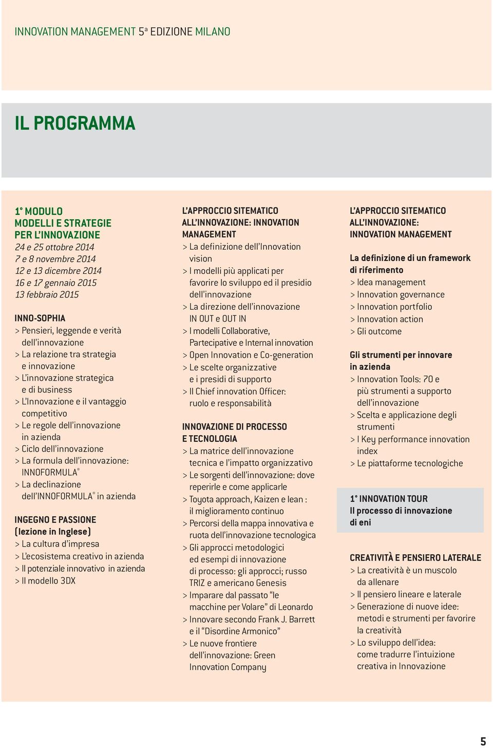 regole dell innovazione in azienda > Ciclo dell innovazione > La formula dell innovazione: INNOFORMULA > La declinazione dell INNOFORMULA in azienda INGEGNO E PASSIONE (lezione in Inglese) > La