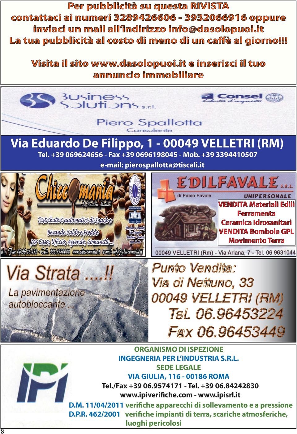 it VENDITA Materiali Edili Ferramenta Ceramica Idrosanitari VENDITA Bombole GPL Movimento Terra 8 Punto Vendita: Via di Nettuno, 33 Tel. 06.96453224 Fax 06.