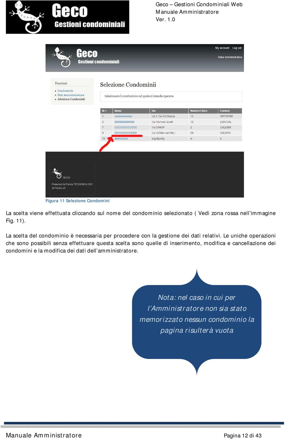 Le uniche operazioni che sono possibili senza effettuare questa scelta sono quelle di inserimento, modifica e cancellazione dei