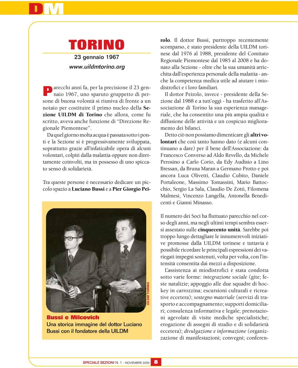 Torino che allora, come fu scritto, aveva anche funzione di Direzione Regionale Piemontese.