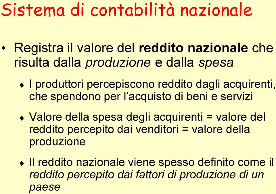 servizi Valore della spesa degli acquirenti = valore del reddito percepito dai venditori = valore della