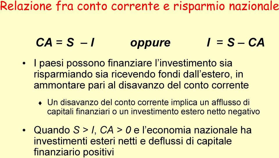 Un disavanzo del conto corrente implica un afflusso di capitali finanziari o un investimento estero netto