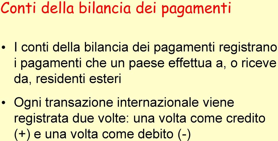 riceve da, residenti esteri Ogni transazione internazionale viene