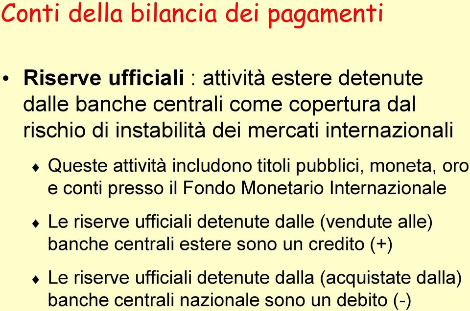 presso il Fondo Monetario Internazionale Le riserve ufficiali detenute dalle (vendute alle) banche centrali estere