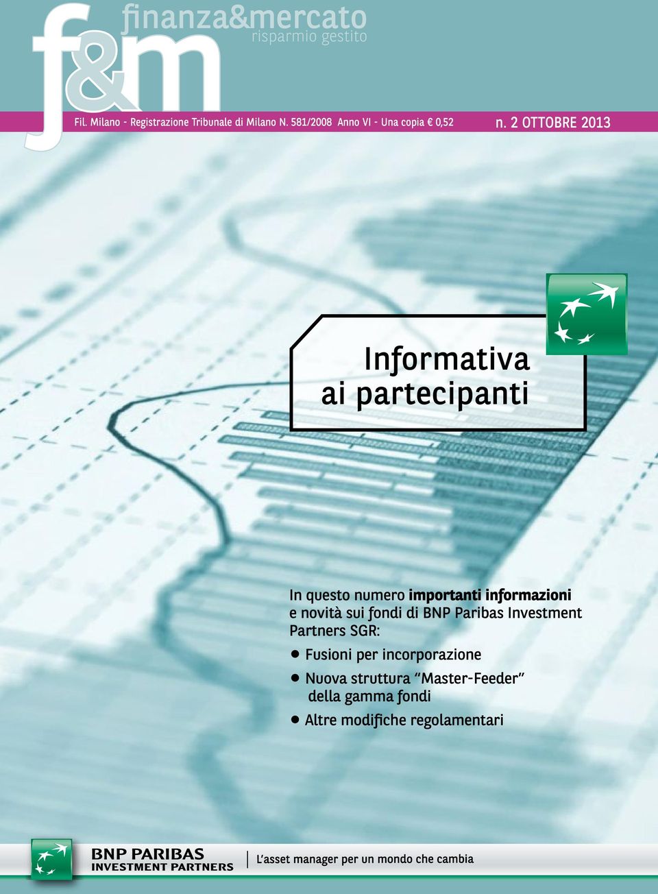 2 OTTOBRE 2013 Informativa ai partecipanti In questo numero importanti informazioni e novità