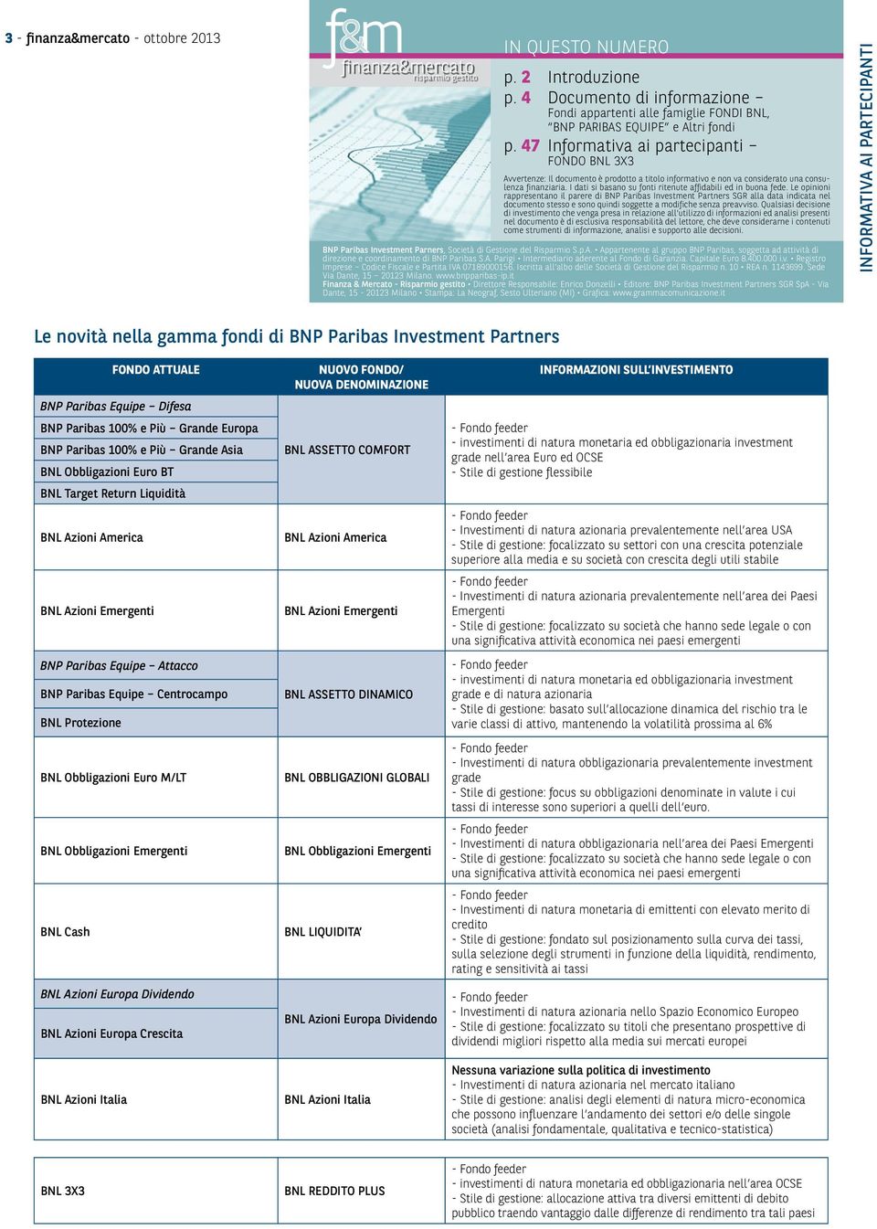 47 Informativa ai partecipanti FONDO BNL 3X3 Avvertenze: Il documento è prodotto a titolo informativo e non va considerato una consulenza finanziaria.