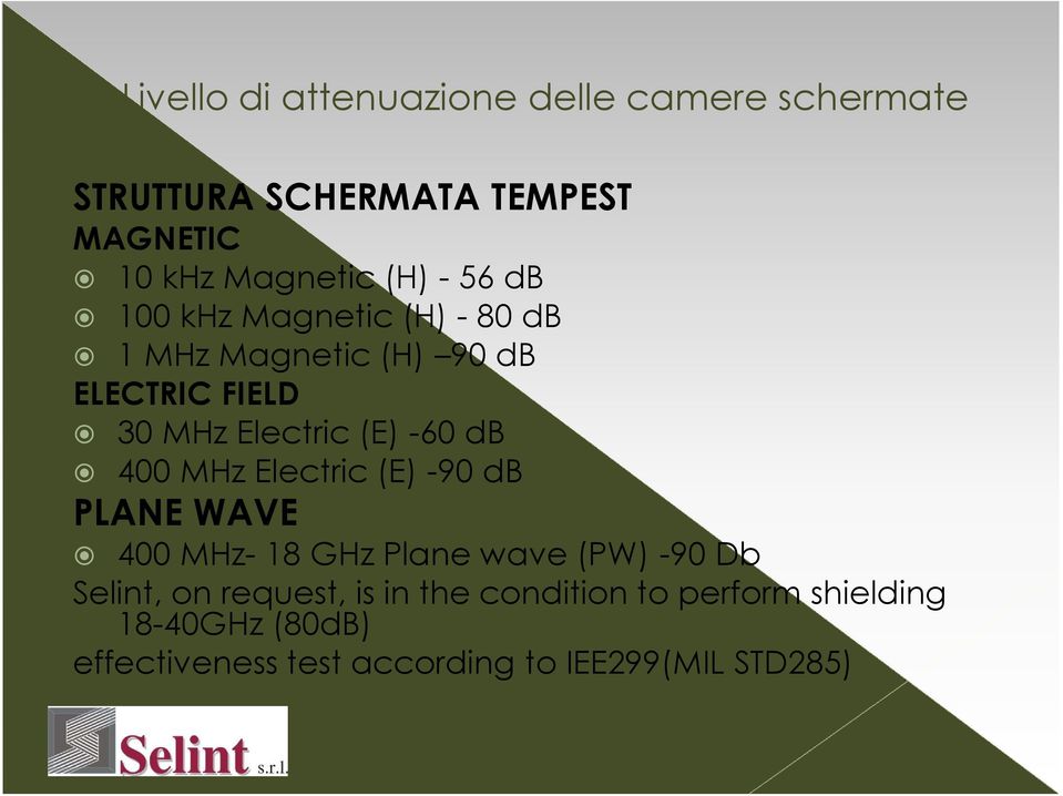 Electric (E) -90 db PLANE WAVE 400 MHz- 18 GHz Plane wave (PW) -90 Db Selint, on request, is in the