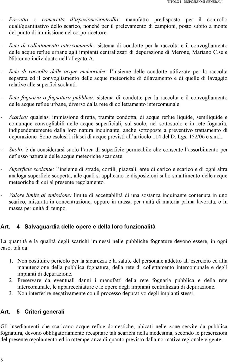 - Rete di collettamento intercomunale: sistema di condotte per la raccolta e il convogliamento delle acque reflue urbane agli impianti centralizzati di depurazione di Merone, Mariano C.