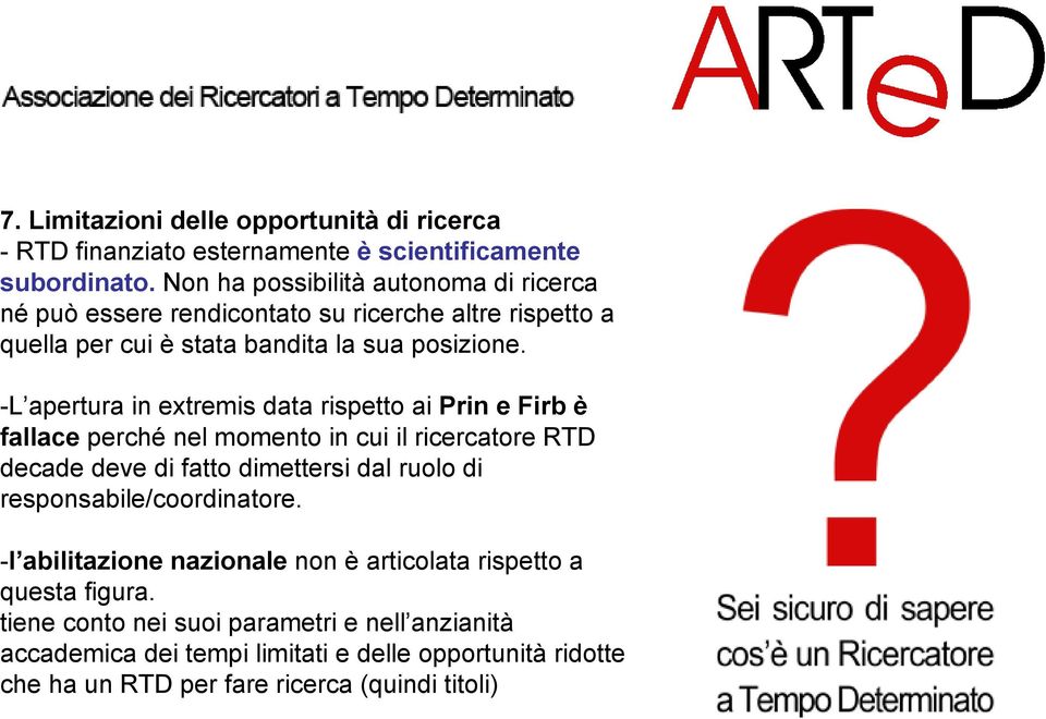 -L apertura in extremis data rispetto ai Prin e Firb è fallace perché nel momento in cui il ricercatore RTD decade deve di fatto dimettersi dal ruolo di