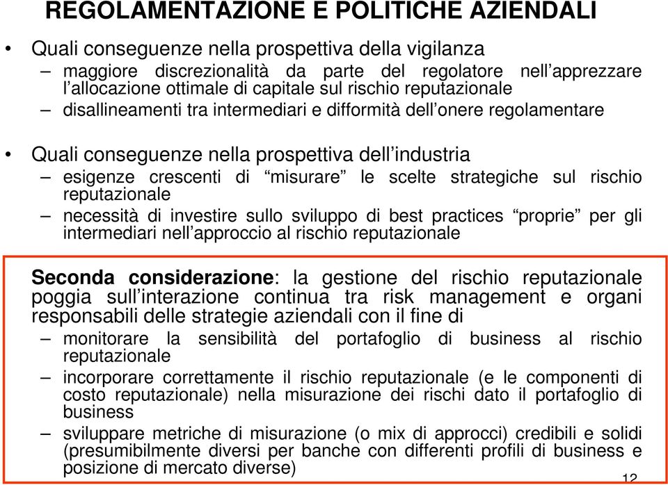 sul rischio reputazionale necessità di investire sullo sviluppo di best practices proprie per gli intermediari nell approccio al rischio reputazionale Seconda considerazione: la gestione del rischio