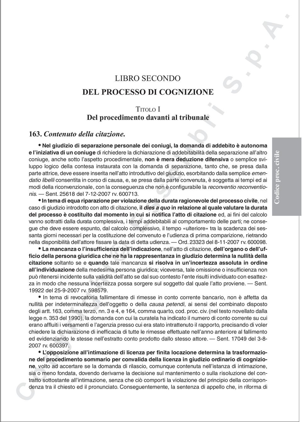 coniuge di richiedere la dichiarazione di addebitabilità della separazione all altro coniuge, anche sotto l aspetto procedimentale, non è mera deduzione difensiva o semplice sviluppo logico della