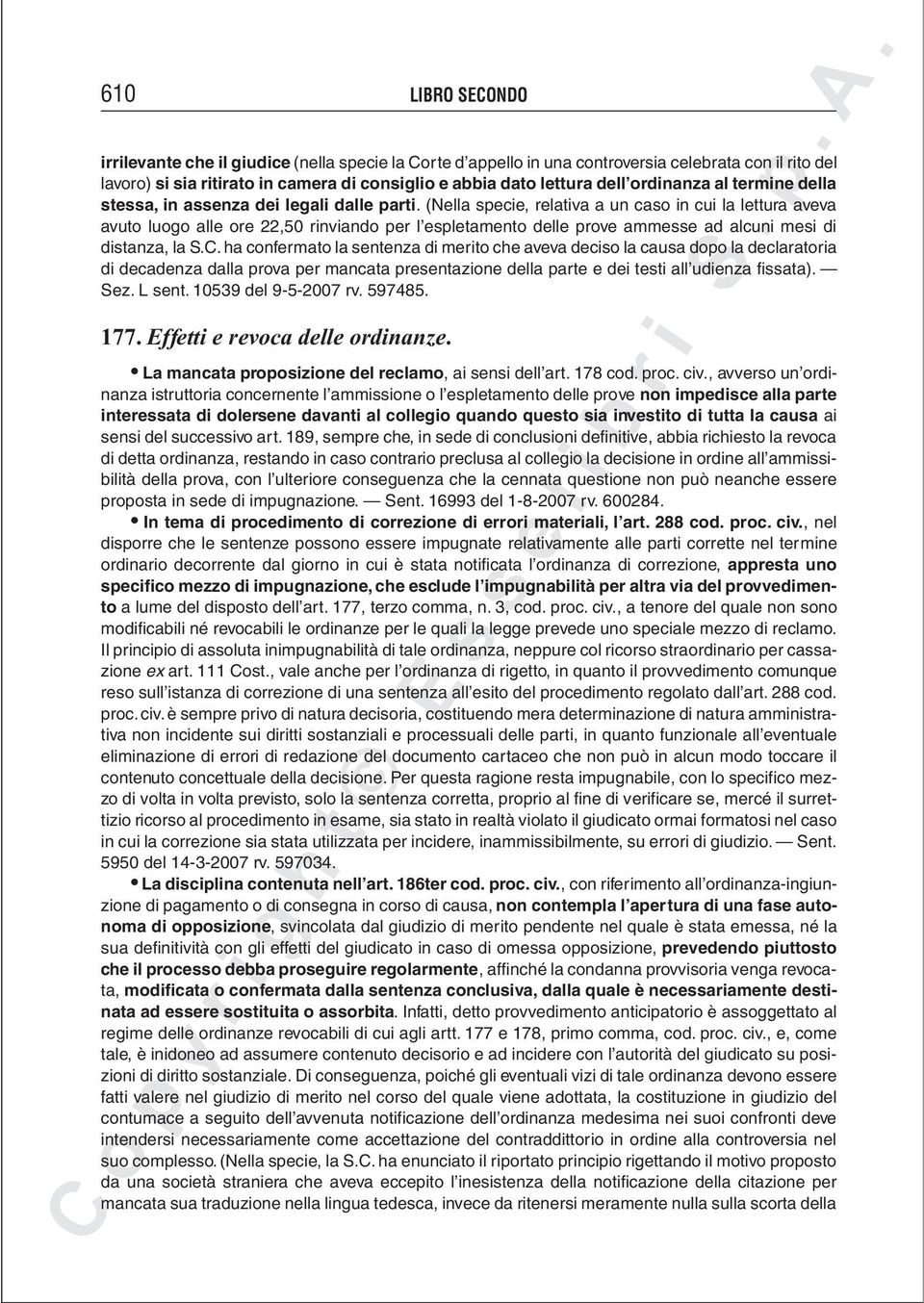 (Nella specie, relativa a un caso in cui la lettura aveva avuto luogo alle ore 22,50 rinviando per l espletamento delle prove ammesse ad alcuni mesi di distanza, la S.C.