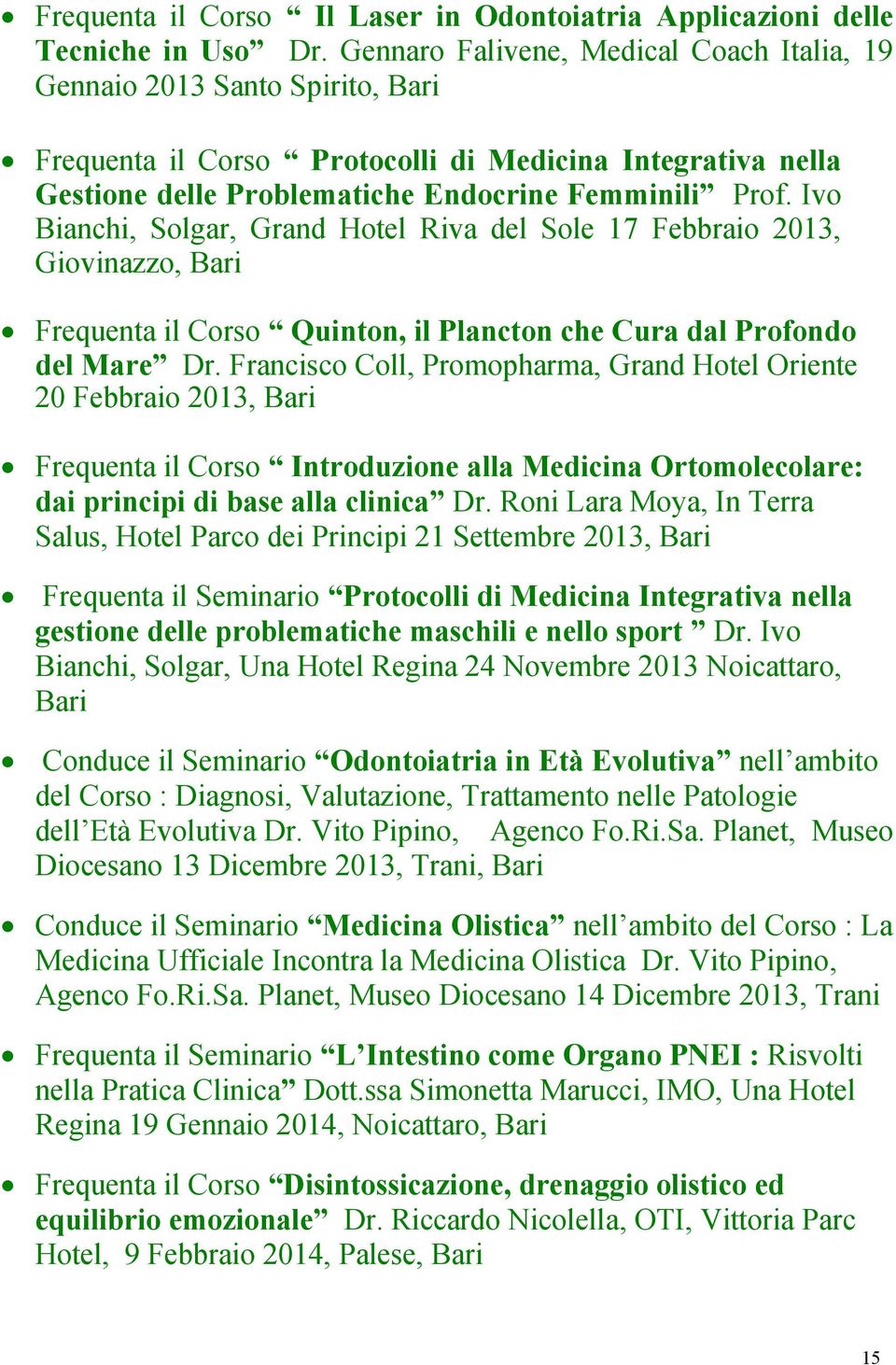 Ivo Bianchi, Solgar, Grand Hotel Riva del Sole 17 Febbraio 2013, Giovinazzo, Bari Frequenta il Corso Quinton, il Plancton che Cura dal Profondo del Mare Dr.