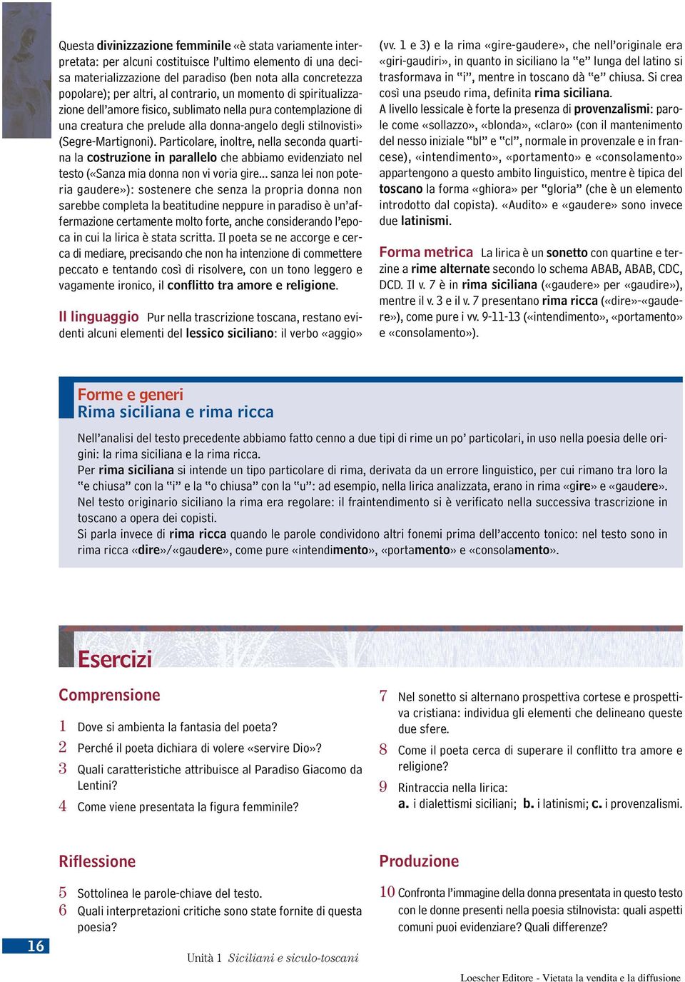 Particolare, inoltre, nella seconda quartina la costruzione in parallelo che abbiamo evidenziato nel testo («Sanza mia donna non vi voria gire.