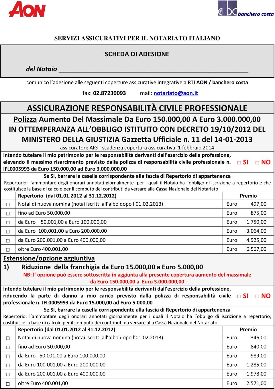 00 A 3.000.000,00 IN OTTEMPERANZA ALL OBBLIGO ISTITUITO CON DECRETO 19/10/2012 DEL MINISTERO DELLA GIUSTIZIA Gazzetta Ufficiale n.