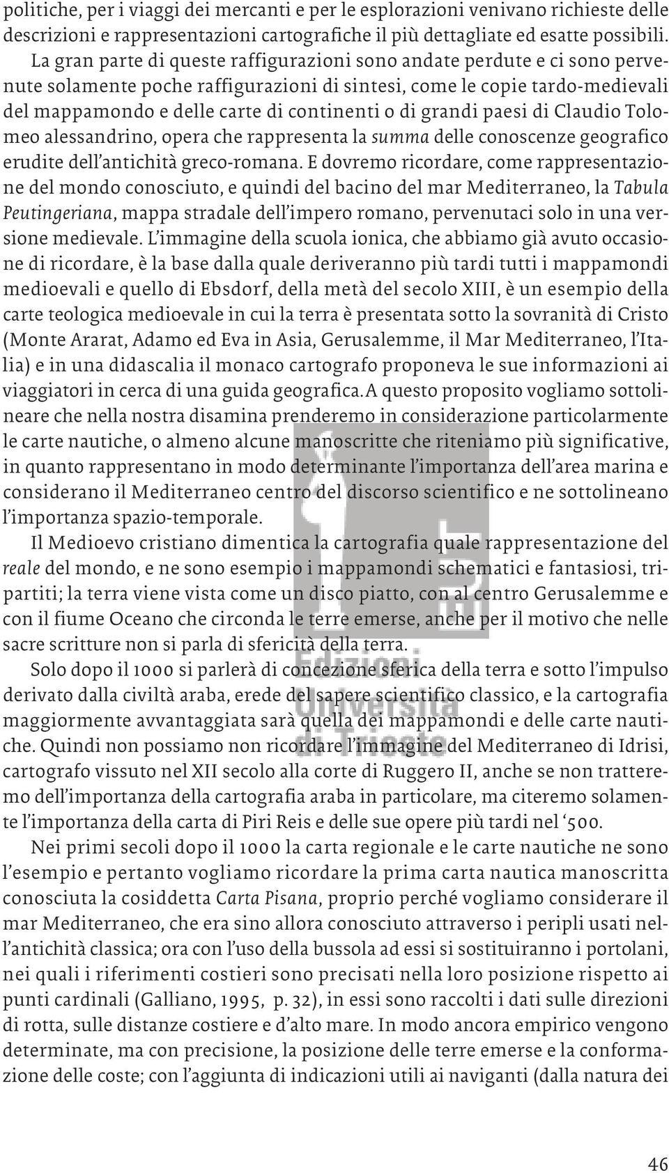 grandi paesi di Claudio Tolomeo alessandrino, opera che rappresenta la summa delle conoscenze geografico erudite dell antichità greco-romana.