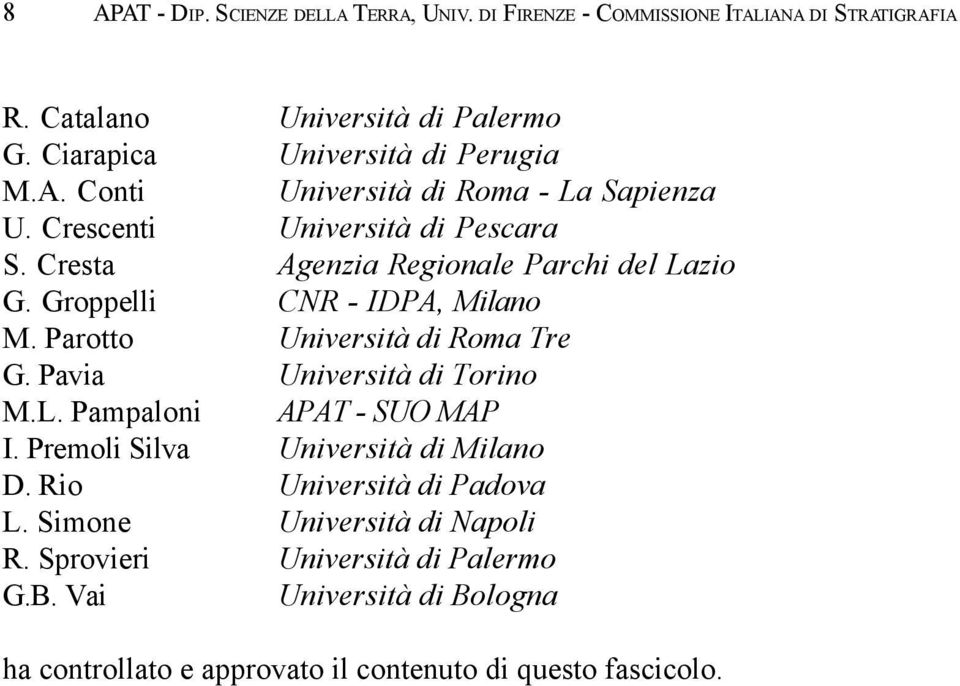 Groppelli CNR - IDPA, Milano M. Parotto Università di Roma Tre G. Pavia Università di Torino M.L. Pampaloni APAT - SUO MAP I.