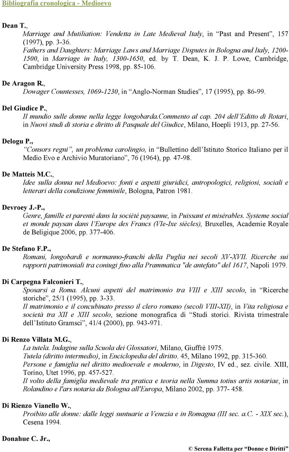 Lowe, Cambridge, Cambridge University Press 1998, pp. 85-106. De Aragon R., Dowager Countesses, 1069-1230, in Anglo-Norman Studies, 17 (1995), pp. 86-99. Del Giudice P.